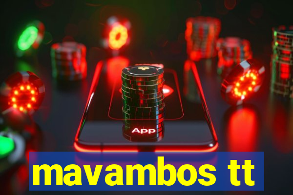 mavambos tt